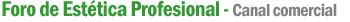 Foro de Est�tica profesional - Canal comercial