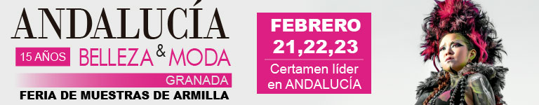 ANDALUC?A BELLEZA & MODA GRANADA - 21, 22 y 23 de febrero 2020
